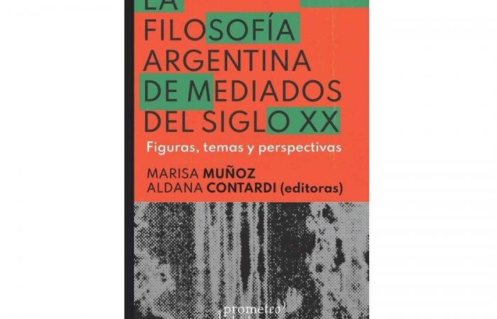 Idées et réflexions qui reviennent au présent | Prometeo a publié le livre “Philosophie argentine du milieu du XXe siècle”